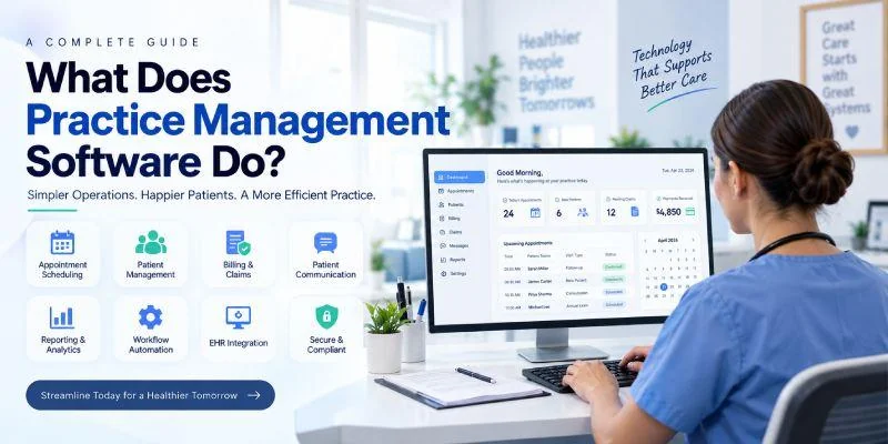 What Does Practice Management Software Do? A Complete Guide for Healthcare Practices